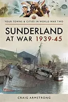 Sunderland în război 1939-1945 - Sunderland at War 1939-45