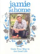 Jamie acasă - Gătește-ți drumul spre o viață bună - Jamie at Home - Cook Your Way to the Good Life