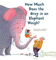 Cât de mult cântărește cenușiul dintr-un elefant? - How Much Does the Grey in an Elephant Weigh?