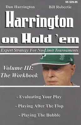 Harrington on Hold 'Em: The Workbook: Strategie Expertă pentru Turneele Fără Limită - Harrington on Hold 'Em: The Workbook: Expert Strategy for No-Limit Tournaments