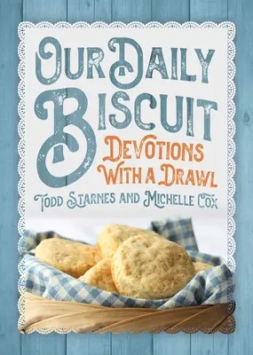 Biscuitul nostru zilnic: Devotions with a Drawl - Our Daily Biscuit: Devotions with a Drawl
