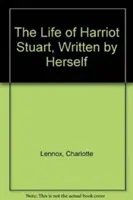 Viața lui Harriot Stuart, scrisă de ea însăși - The Life of Harriot Stuart, Written by Herself