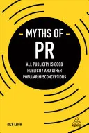 Miturile PR-ului: Toată publicitatea este bună Publicitatea și alte concepții populare greșite - Myths of PR: All Publicity Is Good Publicity and Other Popular Misconceptions