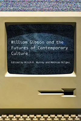 William Gibson și viitorul culturii contemporane - William Gibson and the Future of Contemporary Culture