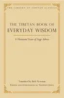 Cartea tibetană a înțelepciunii cotidiene: O mie de ani de sfaturi înțelepte - The Tibetan Book of Everyday Wisdom: A Thousand Years of Sage Advice