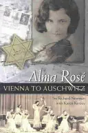 Alma Rosae: De la Viena la Auschwitz - Alma Rosae: Vienna to Auschwitz