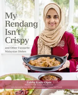 My Rendang Isn't Crispy: And Other Favourite Malaysian Dishes