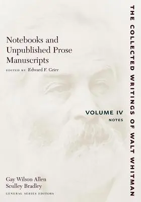 Caiete și manuscrise de proză nepublicate: Volumul IV: Note - Notebooks and Unpublished Prose Manuscripts: Volume IV: Notes