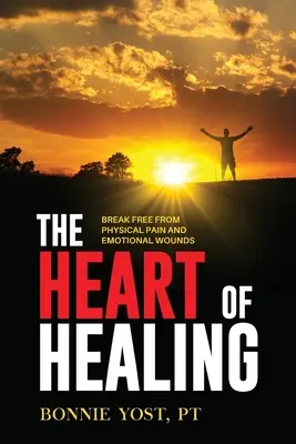 Inima vindecării: Eliberează-te de durerea fizică și rănile emoționale - The Heart of Healing: Break Free from Physical Pain and Emotional Wounds