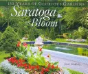 Saratoga în floare: 150 de ani de grădini glorioase - Saratoga in Bloom: 150 Years of Glorious Gardens