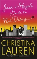 Josh and Hazel's Guide to Not Dating (Ghidul lui Josh și Hazel pentru a nu ieși la întâlniri) - o comedie romantică care stârnește hohote de râs de la autorul cărții Roomies - Josh and Hazel's Guide to Not Dating - a laugh out loud romcom from the author of Roomies