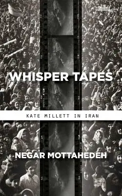 Înregistrări în șoaptă: Kate Millett în Iran - Whisper Tapes: Kate Millett in Iran