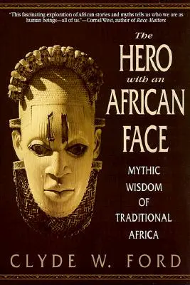 Eroul cu față africană: Înțelepciunea mitică a Africii tradiționale - The Hero with an African Face: Mythic Wisdom of Traditional Africa