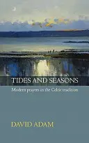 Tides and Seasons Reissue - Rugăciuni moderne în tradiția celtică - Tides and Seasons Reissue - Modern Prayers in the Celtic Tradition