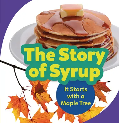 Povestea siropului: Începe cu un arțar - The Story of Syrup: It Starts with a Maple Tree