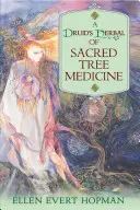 Plantele medicinale ale copacului sacru ale unui druid - A Druid's Herbal of Sacred Tree Medicine