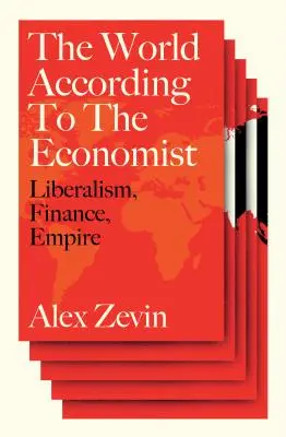 Liberalismul la scară largă: Lumea conform economistului (The World According to the Economist) - Liberalism at Large: The World According to the Economist