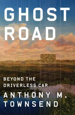Drumul fantomă: Dincolo de mașina fără șofer - Ghost Road: Beyond the Driverless Car