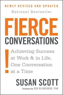 Conversații feroce (revizuită și actualizată): Obținerea succesului la locul de muncă și în viață, o conversație la un moment dat - Fierce Conversations (Revised and Updated): Achieving Success at Work and in Life One Conversation at a Time