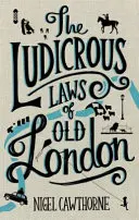 Legile ridicole ale vechii Londre - Ludicrous Laws of Old London