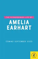 Viața extraordinară a Ameliei Earhart - Extraordinary Life of Amelia Earhart