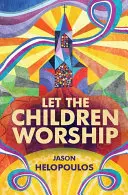 Lăsați copiii să se închine - Let the Children Worship