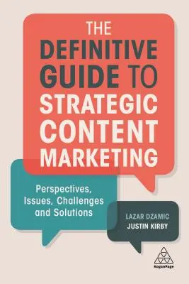 The Definitive Guide to Strategic Content Marketing: Perspective, probleme, provocări și soluții - The Definitive Guide to Strategic Content Marketing: Perspectives, Issues, Challenges and Solutions