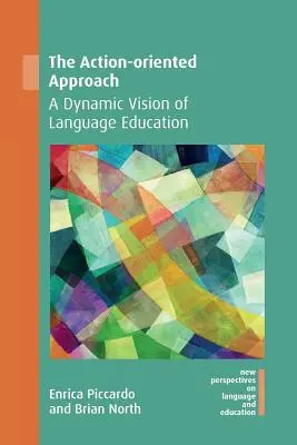 Abordarea orientată spre acțiune: O viziune dinamică a educației lingvistice - The Action-Oriented Approach: A Dynamic Vision of Language Education