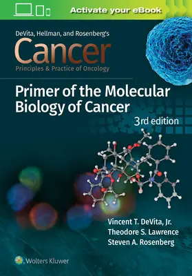 Cancer: Principii și practică în oncologie Abecedar de biologie moleculară în cancer - Cancer: Principles and Practice of Oncology Primer of Molecular Biology in Cancer