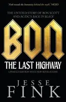 Bon: The Last Highway - Povestea neștiută a lui Bon Scott și a lui AC/DC Back in Black - Bon: The Last Highway - The Untold Story of Bon Scott and AC/DC's Back in Black