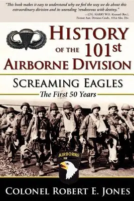 Istoria Diviziei 101 Aeropurtate: Screaming Eagles: Primii 50 de ani - History of the 101st Airborne Division: Screaming Eagles: The First 50 Years