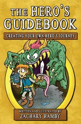 The Hero's Guidebook: Creează-ți propria călătorie a eroului - The Hero's Guidebook: Creating Your Own Hero's Journey