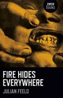 Focul se ascunde pretutindeni - Fire Hides Everywhere