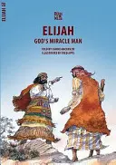 Omul minune al lui Dumnezeu: Povestea lui Ilie - God's Miracle Man: The Story of Elijah