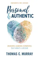 Personal și autentic: Proiectarea de experiențe de învățare care au un impact pe viață - Personal & Authentic: Designing Learning Experiences That Impact a Lifetime