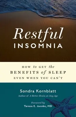 Insomnia odihnitoare: Cum să obțineți beneficiile somnului chiar și atunci când nu puteți - Restful Insomnia: How to Get the Benefits of Sleep Even When You Can't