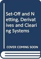 Decontarea și compensarea, instrumente derivate și sisteme de compensare - Set-Off and Netting, Derivatives and Clearing Systems