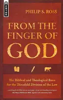 De la degetul lui Dumnezeu: Bazele biblice și teologice ale diviziunii tripartite a legii: The Biblical and Theological Basis for the Threefold Division of the Law - From the Finger of God: The Biblical and Theological Basis for the Threefold Division of the Law