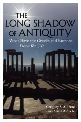 Umbra lungă a Antichității: Ce au făcut grecii și romanii pentru noi? - The Long Shadow of Antiquity: What Have the Greeks and Romans Done for Us?
