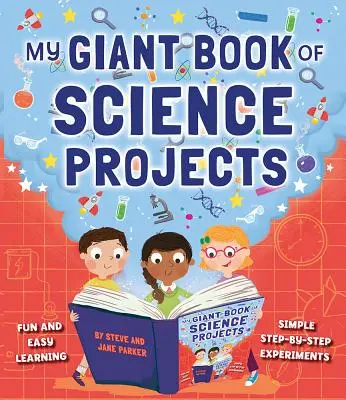 Cartea mea uriașă de proiecte științifice: Distracție și învățare ușoară, cu experimente simple pas cu pas - My Giant Book of Science Projects: Fun and Easy Learning, with Simple Step-By-Step Experiments