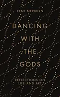 Dansând cu zeii: Reflecții asupra vieții și artei - Dancing with the Gods: Reflections on Life and Art