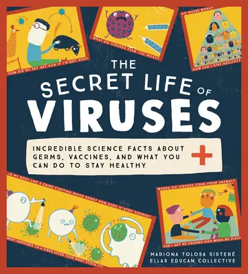Viața secretă a virușilor: Informații științifice incredibile despre germeni, vaccinuri și ce puteți face pentru a rămâne sănătoși - The Secret Life of Viruses: Incredible Science Facts about Germs, Vaccines, and What You Can Do to Stay Healthy