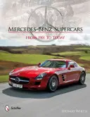 Mercedes-Benz Supercars: De la 1901 până astăzi - Mercedes-Benz Supercars: From 1901 to Today