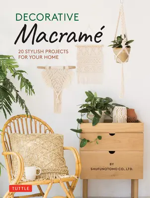 Macrame decorativ: 20 de proiecte elegante pentru casa ta - Decorative Macrame: 20 Stylish Projects for Your Home