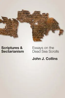 Scripturi și Sectarianism: Eseuri despre manuscrisele de la Marea Moartă - Scriptures and Sectarianism: Essays on the Dead Sea Scrolls