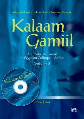Kalaam Gamiil, volumul 2: Un curs intensiv de arabă colocvială egipteană [Cu CDROM] - Kalaam Gamiil, Volume 2: An Intensive Course in Egyptian Colloquial Arabic [With CDROM]