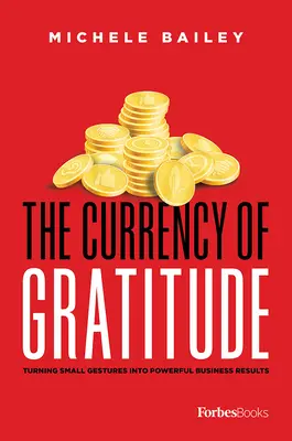Moneda recunoștinței: Transformarea gesturilor mici în rezultate puternice în afaceri - The Currency of Gratitude: Turning Small Gestures Into Powerful Business Results