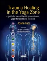 Vindecarea traumelor în zona yoga - Trauma Healing in the Yoga Zone