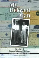Omul meu iubit: Scrisorile lui Benjamin Britten și Peter Pears - My Beloved Man: The Letters of Benjamin Britten and Peter Pears