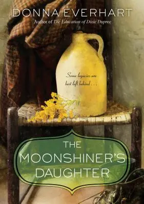 The Moonshiner's Daughter: A Southern Coming-Of-Age Saga de familie și loialitate - The Moonshiner's Daughter: A Southern Coming-Of-Age Saga of Family and Loyalty